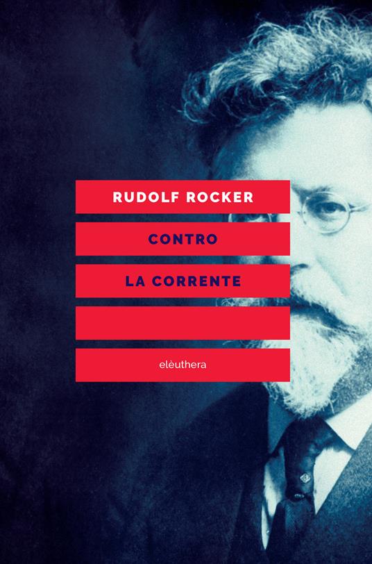 Rudolf Rocker: Contro la corrente (EBook, Italiano language, Elèuthera)