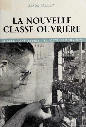 Serge Mallet: La nouvelle classe ouvrière. (French language, 1963, Éditions du Seuil)