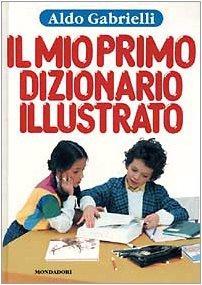 Aldo Gabrielli: Il mio primo dizionario illustrato (Italian language, 1986)