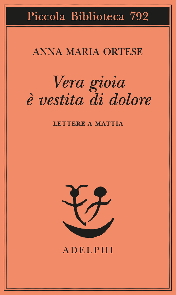 Anna Maria Ortese: Vera gioia è vestita di dolore (Paperback, italiano language, 2023, Adelphi)