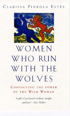 Clarissa Pinkola Estes, Clarissa Pinkola Estés: Women Who Run with the Wolves (Paperback, 1998, Rider & Co)