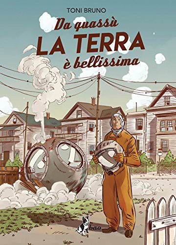 Toni Bruno: TONI BRUNO - DA QUASSU LA TER (Hardcover, 2016, Bao Publishing)