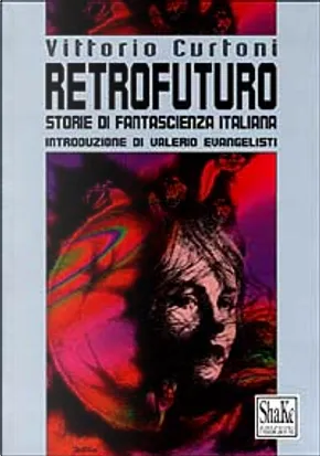Vittorio Curtoni: Retrofuturo (Italian language, 1999, ShaKe edizioni underground)