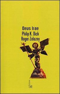 Roger Zelazny, Philip K. Dick: Deus irae : romanzo (Italian language, 2001)