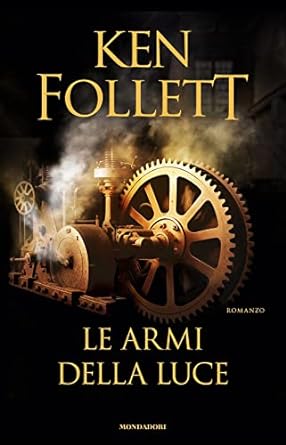 Ken Follett: Le armi della luce (Hardcover, Italiano language, 2023, Mondadori)