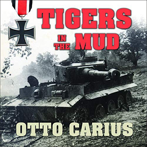 Otto Carius: Tigers in the Mud (AudiobookFormat, Tantor and Blackstone Publishing)