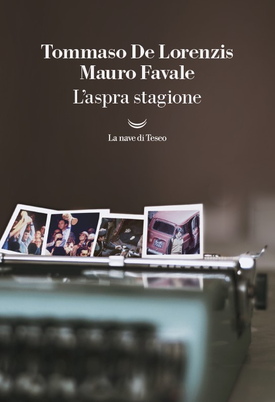 Mauro Favale, Tommaso De Lorenzis: L'aspra stagione (Paperback, Italiano language, 2023, La nave di Teseo)