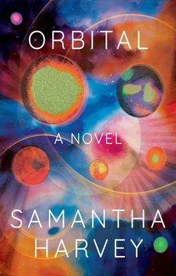 Samantha Harvey: Orbital (2023, Grove/Atlantic, Incorporated)