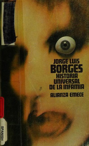 Jorge Luis Borges: Historia Universal De LA Infamia/a Universal History of Infamy (Spanish language, 1983, Alianza Editorial Sa)