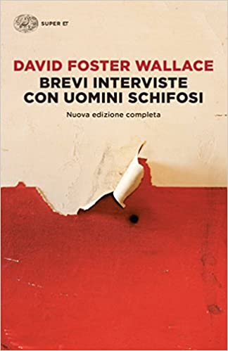 David Foster Wallace: Brevi interviste con uomini schifosi (Paperback, 2016, Einaudi)