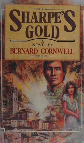 Bernard Cornwell: Sharpe's gold (1982, Viking Press)