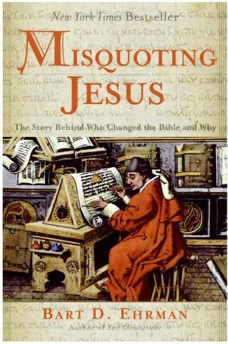 Bart D. Ehrman: Misquoting Jesus (2005, HarperOne)