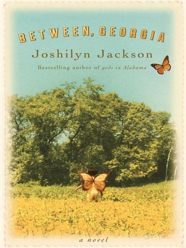 Joshilyn Jackson: Between, Georgia (EBook, 2006, Grand Central Publishing)