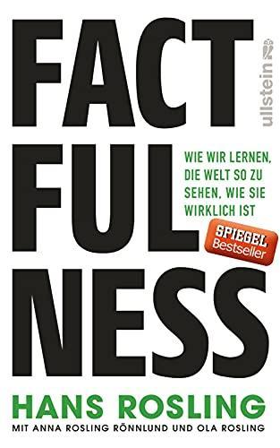 Ola Rosling, Anna Rosling Rönnlund, Hans Rosling: Factfulness: Wie wir lernen, die Welt so zu sehen, wie sie wirklich ist (German language, 2018)