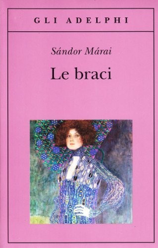 Sandor Marai: Le braci (Paperback, Italiano language, 2008, Adelphi)