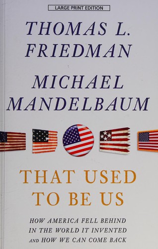 Thomas L. Friedman: That used to be us (2012, Large Print Press/Gale,Cengage Learning)