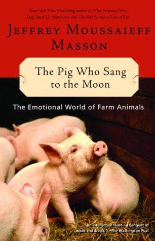 Jeffrey Moussaieff Masson: The Pig Who Sang to the Moon (Paperback, 2004, Ballantine Books)