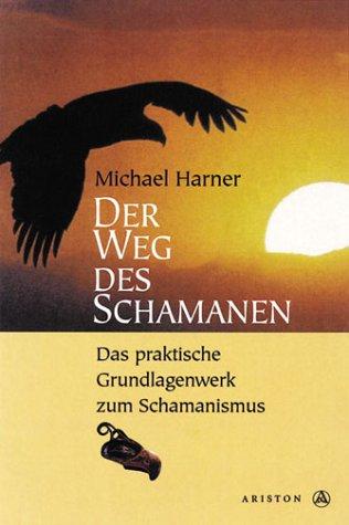 Michael J. Harner: Der Weg des Schamanen (Hardcover, German language, 1999, Hugendubel, Verlag Heinrich)