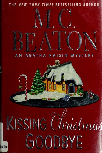 M. C. Beaton: Kissing Christmas Goodbye (Hardcover, 2007, St. Martin's Minotaur)