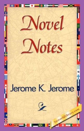 Jerome Klapka Jerome: Novel Notes (Paperback, 2007, 1st World Library - Literary Society)