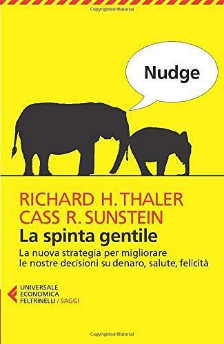 Richard H. Thaler, Cass R. Sunstein: Nudge. La spinta gentile. La nuova strategia per migliorare le nostre decisioni su denaro, salute, felicità (Italian language, 2014)