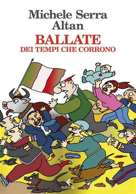 Michele Serra, Francesco Tullio-Altan: Ballate dei tempi che corrono (Hardcover, italiano language, Feltrinelli)