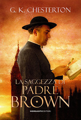 G. K. Chesterton: La saggezza di padre Brown (Paperback, Italiano language, 2008, Morganti)