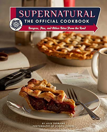 Julie Tremaine, Jessica Torres: Supernatural : The Official Cookbook (Hardcover, 2019, Insight Editions)