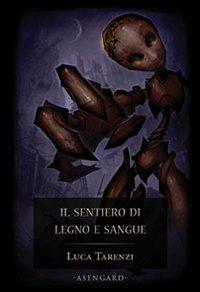 Luca Tarenzi: Il sentiero di legno e sangue (EBook, Italiano language, 2010, Asengard)
