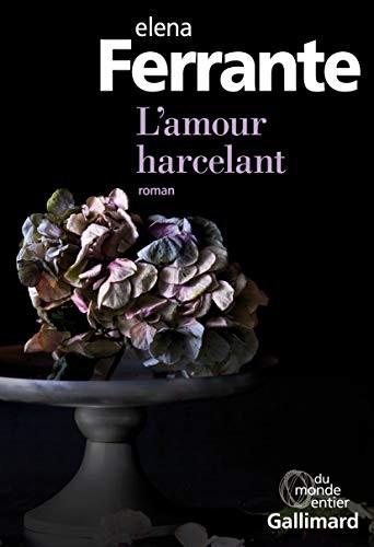 Jean-Noël Schifano, Elena Ferrante: L'amour harcelant (Paperback, GALLIMARD)