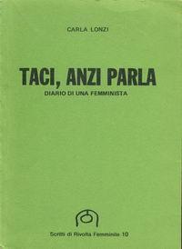 Carla Lonzi: Taci, anzi parla (Italian language, 1978, Scritti di Rivolta femminile)