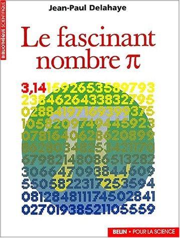 Jean-Paul Delahaye: Le Fascinant nombre Pi (French language, 1997, Éditions Belin)