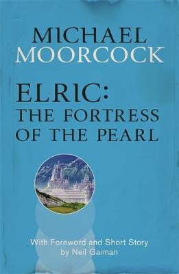 Michael Moorcock: Elric: The Fortress of the Pearl (EBook, 2014, Gollancz)