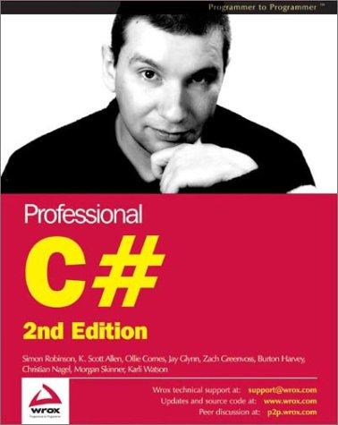 Simon Robinson, Burt Harvey, Christian Nagel, Ollie Cornes, Karli Watson, Morgan Skinner, Jay Glynn, Zach Greenvoss, Scott Allen: Professional C# (2nd Edition) (Paperback, 2002, Wrox Press)