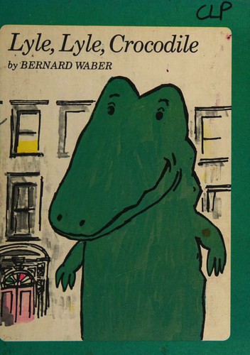 Bernard Waber: Lyle, Lyle, Crocodile (Hardcover, Houghton Mifflin Company)