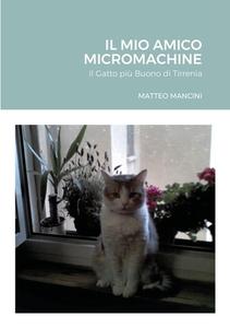 Matteo Mancini: Mio Amico Micromachine (Italian language, 2021, Lulu Press, Inc.)