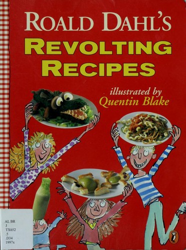 Roald Dahl, Quentin Blake, Felicity Dahl, Josie Fison: Roald Dahl's Revolting Recipes (1997, Puffin)