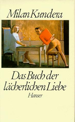 Milan Kundera: Das Buch der lächerlichen Liebe. (Hardcover, German language, 1992, Carl Hanser)