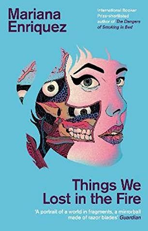 Tanya Eby, Mariana Enriquez, Christina Delaine: Things We Lost in the Fire (Paperback, 2019, Granta Books)