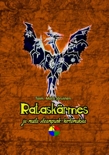 Jussi Katajala, Sini Helminen, Mervi Hämäläinen, Juha Askola, Sonja Thomas, Shimo Suntila, Kari Välimäki, Jasu Rinneoja, Elina Loisa, Venla Lintunen, Janina Kaho, Matti Järvinen, Pihla Tammisto, Eero Korpinen: Rataskärmes ja muita steampunk-tarinoita (Paperback, Finnish language, Nysalor-kustannus)