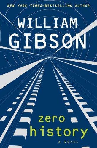 William Gibson: Zero History (Blue Ant, #3) (2010)