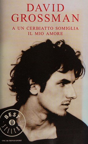 David Grossman: A un cerbiatto somiglia il mio amore (Italian language, 2009, Mondadori)