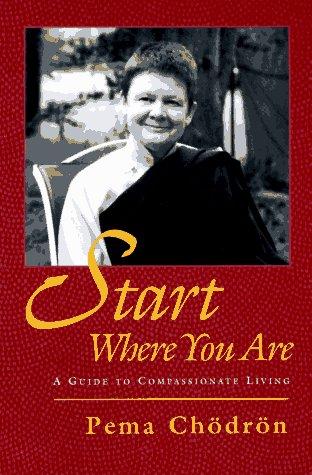 Pema Chödrön: Start where you are (1994, Shambhala)