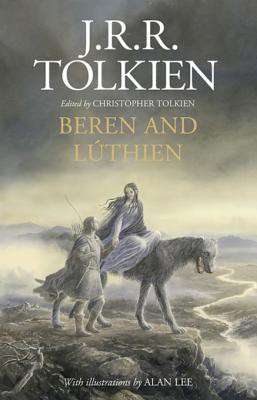 J.R.R. Tolkien, Christopher Tolkien, Alan Lee: Beren and Lúthien (EBook, 2017, Houghton Mifflin Harcourt Publishing Company)