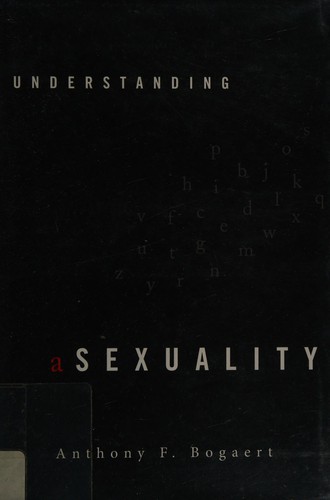 Anthony F. Bogaert: Understanding asexuality (2012, Rowman & Littlefield Publishers)