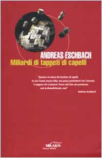 Andreas Eschbach: Miliardi di tappeti di capelli (Paperback, italiano language, 2002, Fanucci)