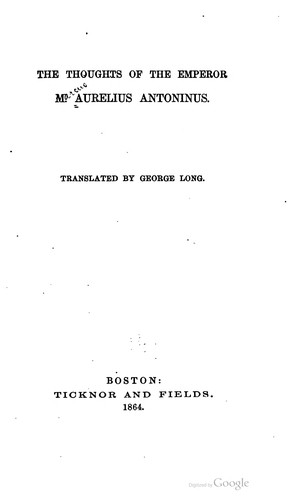 Marco Aurelio: The thoughts of the Emperor M. Aurelius Antoninus (1864, Ticknor and Fields)