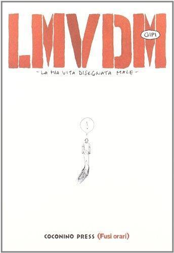 Gipi: LMVDM. La mia vita disegnata male (Italian language, 2008)