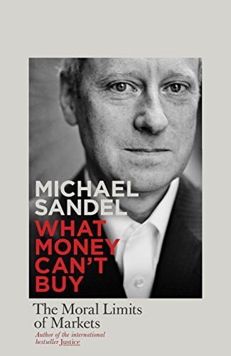 Michael J. Sandel: What Money Can't Buy (Paperback, 2012, Allen Lane)