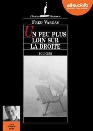 Fred Vargas: Un peu plus loin sur la droite (French language)